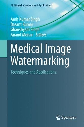 Medical Image Watermarking: Techniques and Applications (Multimedia Systems and Applications)