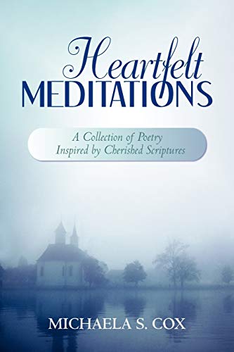 Heartfelt Meditations: A Collection of Poetry Inspired by Cherished Scriptures