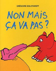 Non mais ça va pas !