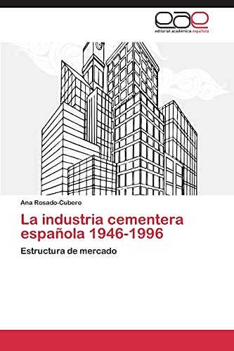 La industria cementera española 1946-1996: Estructura de mercado