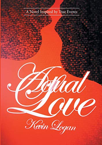 Actual Love: A Novel Inspired by True Events