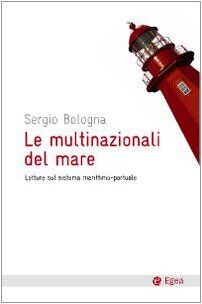 Le multinazionali del mare. Letture sul sistema marittimo-portuale (Cultura e società)