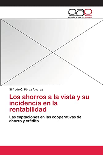 Los ahorros a la vista y su incidencia en la rentabilidad: Las captaciones en las cooperativas de ahorro y crédito