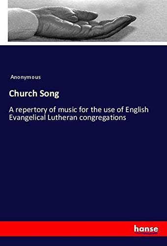 Church Song: A repertory of music for the use of English Evangelical Lutheran congregations