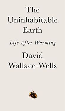 The Uninhabitable Earth: Life After Warming