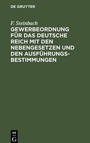 Gewerbeordnung für das Deutsche Reich mit den Nebengesetzen und den Ausführungsbestimmungen: Ausgabe für Preußen