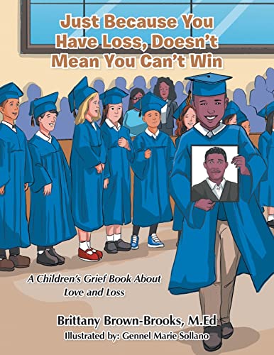 Just Because You Have Loss, Doesn't Mean You Can't Win: : A Children's Grief Book About Love and Loss