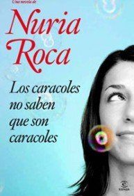 Los caracoles no saben que son caracoles (Narrativa Espasa)