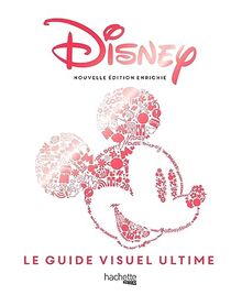 Disney : le guide visuel ultime : une célébration des mondes de Disney