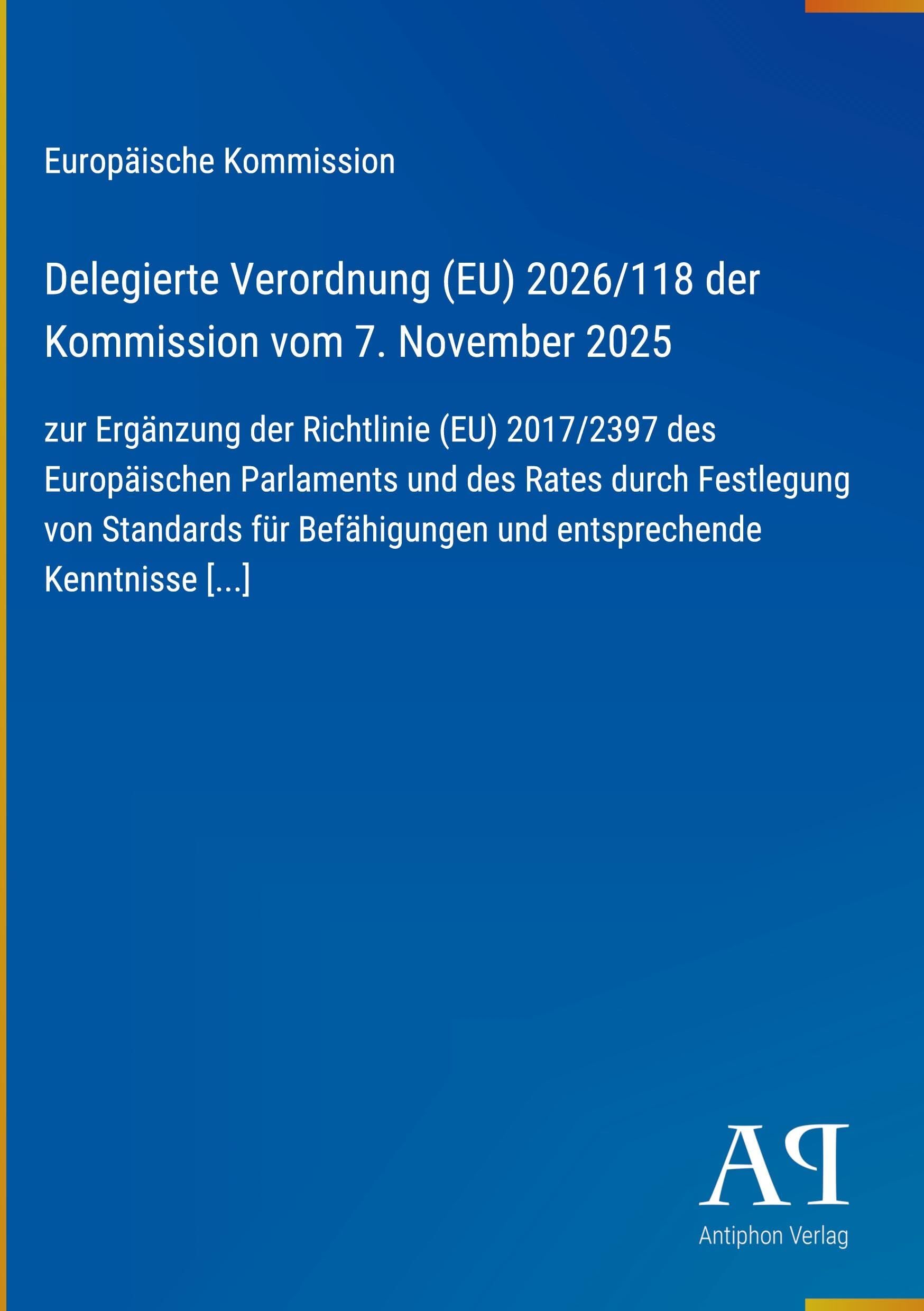 Delegierte Verordnung (EU) 2026/118 der Kommission vom 7. November 2025: zur Ergänzung der Richtlinie (EU) 2017/2397 des Europäischen Parlaments und ... und entsprechende Kenntnisse