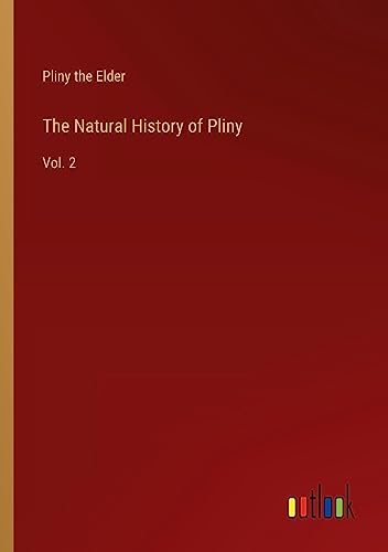 The Natural History of Pliny: Vol. 2