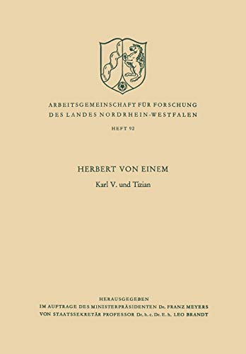 Karl V. und Tizian (Arbeitsgemeinschaft für Forschung des Landes Nordrhein-Westfalen, 92, Band 92)