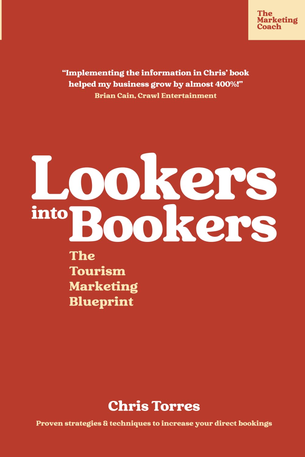 Lookers into Bookers, The Tourism Marketing Blueprint: Marketing Strategies for Tour Operators and Tourism Businesses