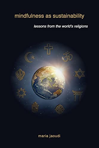 Mindfulness as Sustainability: Lessons from the World's Religions (Suny Religion and the Environment)