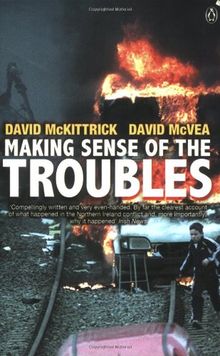 Making Sense of the Troubles: A History of the Northern Ireland Conflict