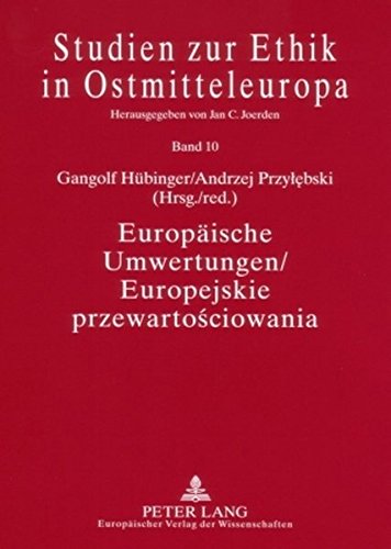Europäische Umwertungen / Europejskie przewartościowania: Nietzsches Wirkung in Deutschland, Polen und Frankreich / Recepcja Nietzschego w Niemczech, ... (Studien zur Ethik in Ostmitteleuropa)
