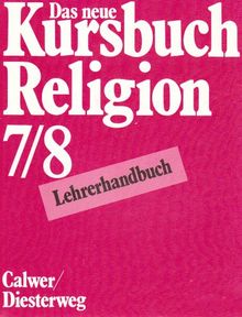 Das neue Kursbuch Religion. Arbeitsbuch für den Religionsunterricht: Das neue Kursbuch Religion, 7./8. Schuljahr