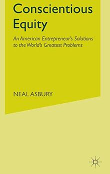 Conscientious Equity: An American Entrepreneur's Solutions to the World's Greatest Problems