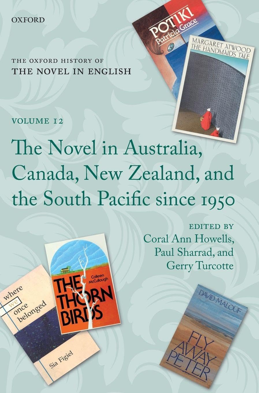 OXF HIST NOV ENG VOL 12 OHNE C: Volume 12: The Novel in Australia, Canada, New Zealand, and the South Pacific Since 1950 (The Oxford History of the Novel in English, 12, Band 12)