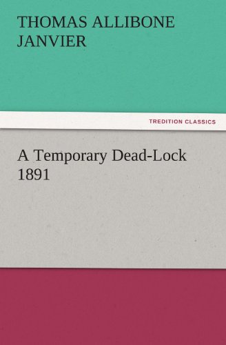 A Temporary Dead-Lock 1891 (TREDITION CLASSICS)