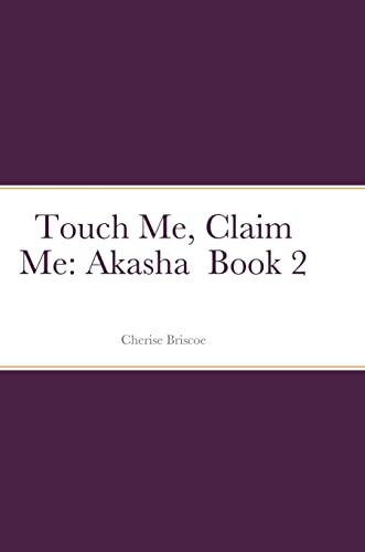 Touch Me, Claim Me: Akasha Book 2