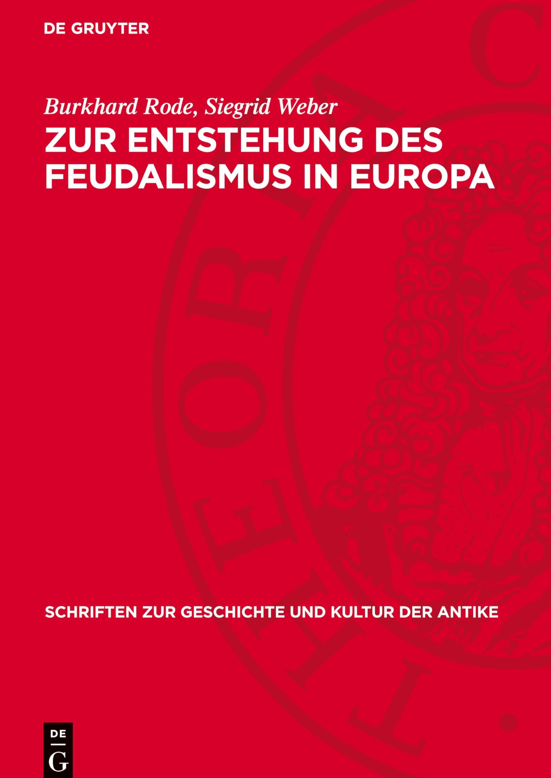 Zur Entstehung des Feudalismus in Europa (Schriften Zur Geschichte Und Kultur der Antike)