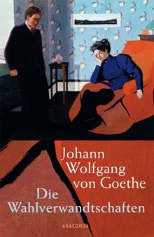 Die Wahlverwandtschaften. Ein Roman