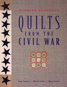 Quilts from the Civil War - Print on Demand Edition: Nine Projects, Historic Notes, Diary Entries