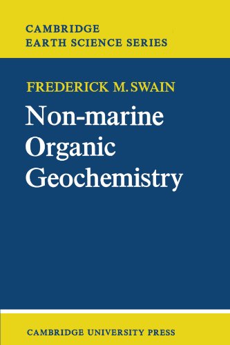 Swain, Frederick M. Non-Marine Organic Geochemistry (Cambridge Earth Science Series)