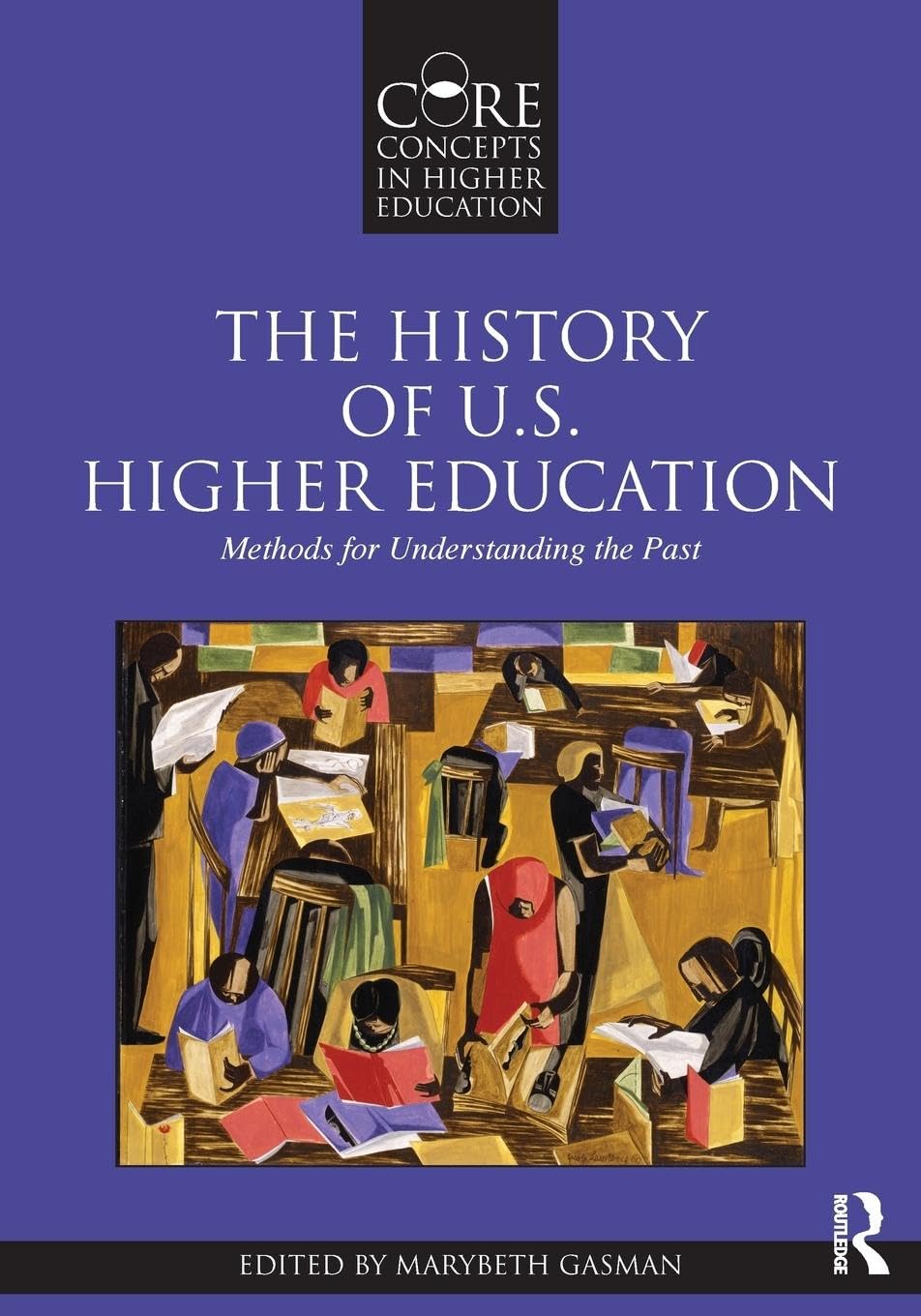 The History of U.S. Higher Education - Methods for Understanding the Past (Core Concepts in Higher Education, 1, Band 1)
