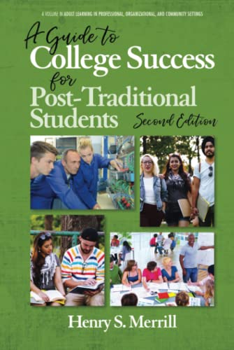 A Guide to College Success for Post-traditional Students: 2nd Edition (Adult Learning in Professional, Organizational, and Community Settings)