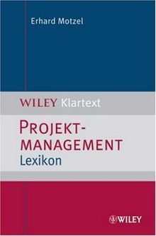 Projektmanagement Lexikon: Von ABC-Analyse bis Zwei-Faktoren-Theorie: Begriffe der Projektwirtschaft von ABC-Analyse bis Zwei-Faktoren-Theorie