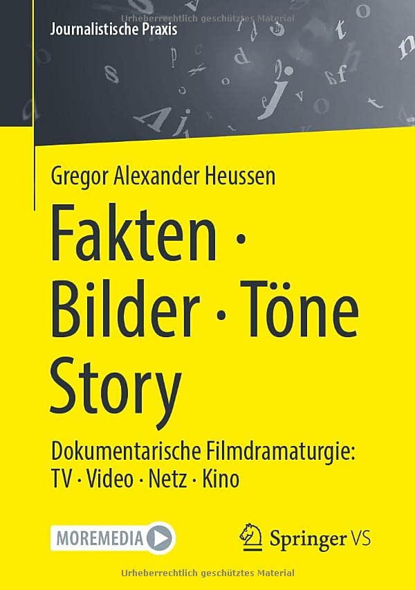 Fakten · Bilder · Töne · Story: Dokumentarische Filmdramaturgie: TV · Video · Netz · Kino (Journalistische Praxis)
