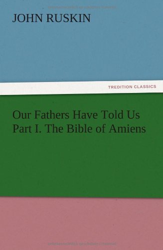 Our Fathers Have Told Us Part I. The Bible of Amiens