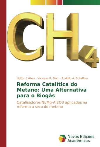 Reforma Catalítica do Metano: Uma Alternativa para o Biogás: Catalisadores Ni/Mg-Al2O3 aplicados na reforma a seco do metano