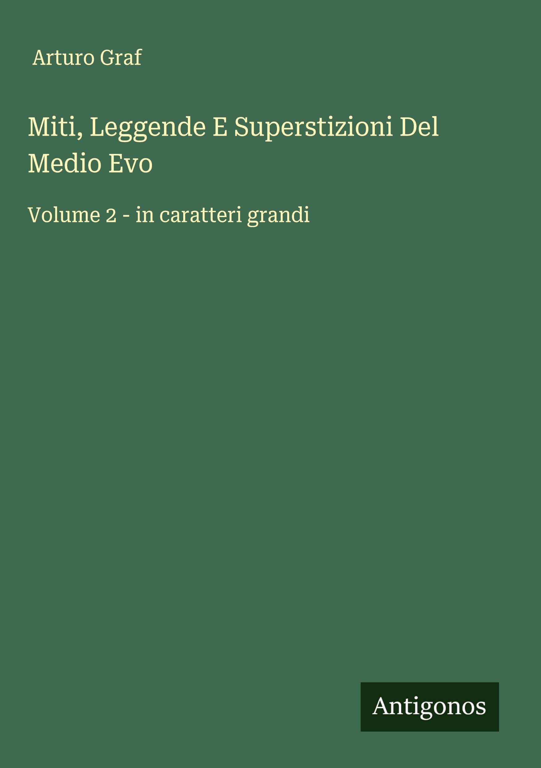 Miti, Leggende E Superstizioni Del Medio Evo: Volume 2 - in caratteri grandi