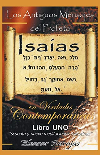 Los Antiguos Mensajes Del Profeta Isaías en Verdades contemporáneas: Sesenta y Nueve Meditaciones Matutinas