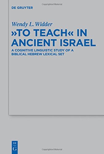 To Teach in Ancient Israel: A Cognitive Linguistic Study of a Biblical Hebrew Lexical Set (Beihefte zur Zeitschrift für die alttestamentliche Wissenschaft, Band 456)