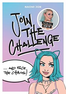 Join the Challenge… and Face the Chaos!: von Naomi Jon