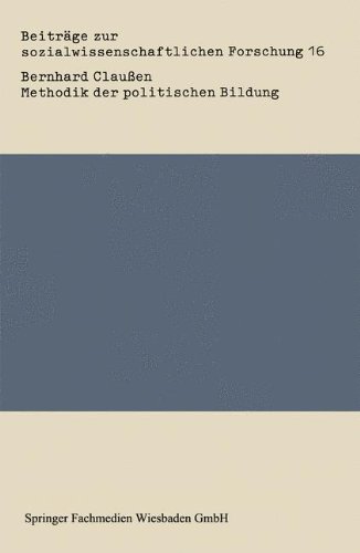 Methodik der politischen Bildung: Von Der Pragmatischen Vermittlungstechnologie Zur Praxisorientierten Theorie Der Kultivierung Emanzipatorischen ... zur sozialwissenschaftlichen Forschung)