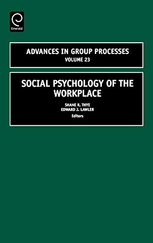 Social Psychology of the Workplace (Advances in Group Processes) (Advances in Group Processes, 23, Band 23)