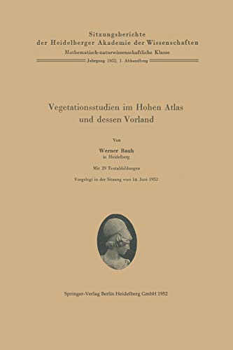 Vegetationsstudien im Hohen Atlas und dessen Vorland (Sitzungsberichte der Heidelberger Akademie der Wissenschaften, 1952 / 1, Band 1)