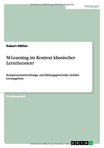 M-Learning im Kontext klassischer Lerntheorien?: Kompetenzentwicklungs- und Bildungspotentiale mobiler Lernangebote