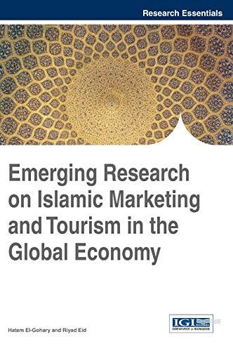 Emerging Research on Islamic Marketing and Tourism in the Global Economy (Research Essentials Collection)