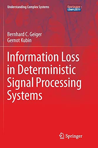Information Loss in Deterministic Signal Processing Systems (Understanding Complex Systems)