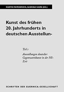 Kunst des frühen 20. Jahrhunderts in deutschen Ausstellungen. Eine kommentierte Bibliographie: Kunst des frühen 20. Jahrhunderts in deutschen ... NS-Zeit (Schriften der Guernica-Gesellschaft)