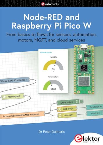 Peter Dalmaris Node-Red And Raspberry Pi Pico W, From Basics To Flows For Sensors, Automation, Motors, Mqtt, And Cloud services