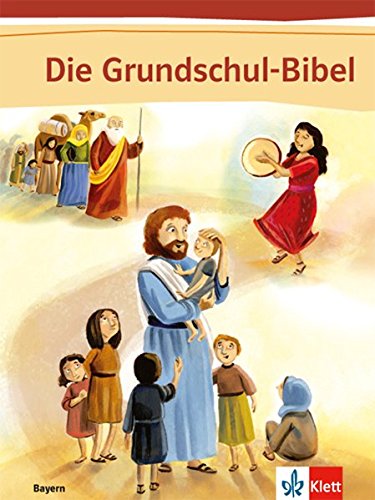 Die Grundschul-Bibel Ausgabe für Bayern ab 2016   Die Grundschul-Bibel Ausgabe Bayern Gebunden