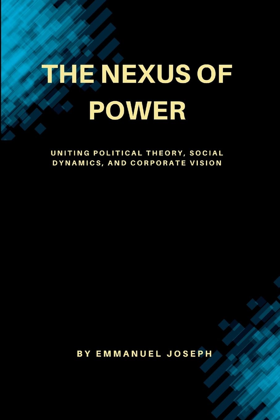 The Nexus of Power, Uniting Political Theory, Social Dynamics, and Corporate Vision