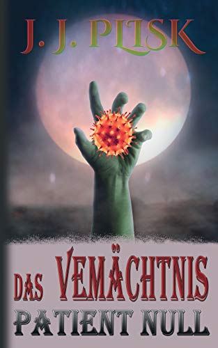 Das Vermächtnis: 1. Patient Null (Das Vermächtnis des Menschen)